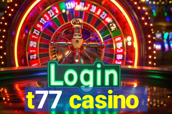 t77 casino